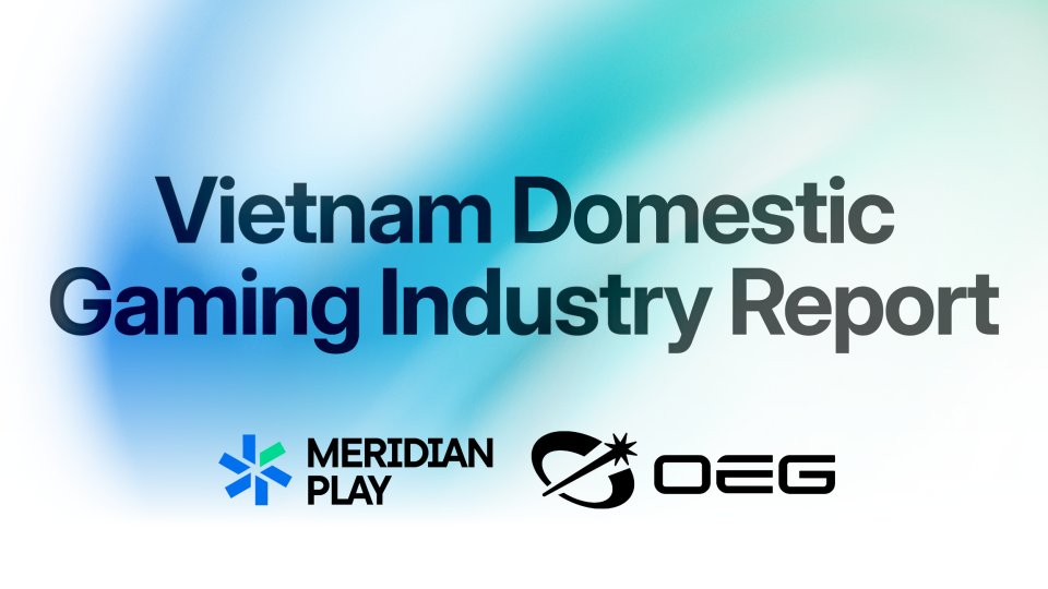Meridian Play & Ocean Entertainment Group (OEG) – Vietnam Domestic Gaming Industry Report